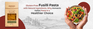 Gluten-Free Fusilli Pasta with Natural Ingredients – Why Anmara’s Italian Pasta Is a Healthier Choice