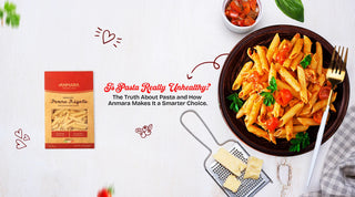 Is Pasta Really Unhealthy? The Truth About Pasta and How Anmara Makes It a Smarter Choice